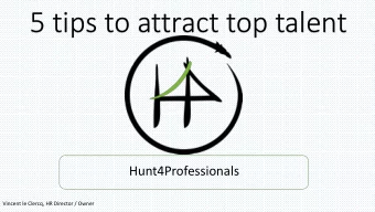 5 tips to attract top talent  Hunt4Professionals  Vincent le Clercq, HR Director / Owner  Content