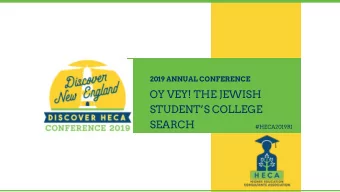 OY VEY! THE JEWISH  STUDENTS COLLEGE  SEARCH  #HECA2019RI  Presenters:  Laura Hosid , Vinik