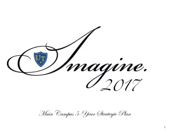 2017  Main Campus 5-Year Strategic Plan  1  The mission of The University of Toledo is  to improve