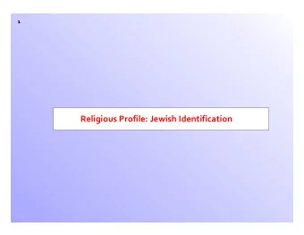 Religious Profile: Jewish Identification  2 Jewish Identification (Jewish Households)