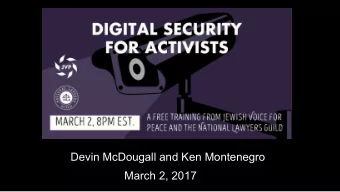 Devin McDougall and Ken Montenegro  March 2, 2017  Talk Roadmap   I. Key Digital Security