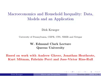 Macroeconomics and Household Inequality: Data,  Models and an Application  Dirk Krueger  University