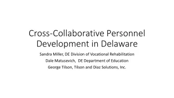 Cross-Collaborative Personnel  Development in Delaware  Sandra Miller, DE Division of Vocational