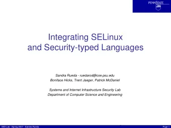 Integrating SELinux  and Security-typed Languages  Sandra Rueda - ruedarod@cse.psu.edu  Boniface