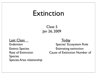 Extinction  Class 5  Jan 26, 2009 Last Class            Today Endemism