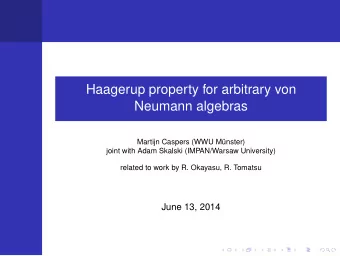 Haagerup property for arbitrary von  Neumann algebras  Martijn Caspers (WWU Mnster)  joint with