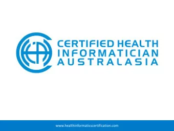 CERTIFIED HEALTH INFORMATICIAN  AUSTRALASIA  The industry standard for  independent recognition of