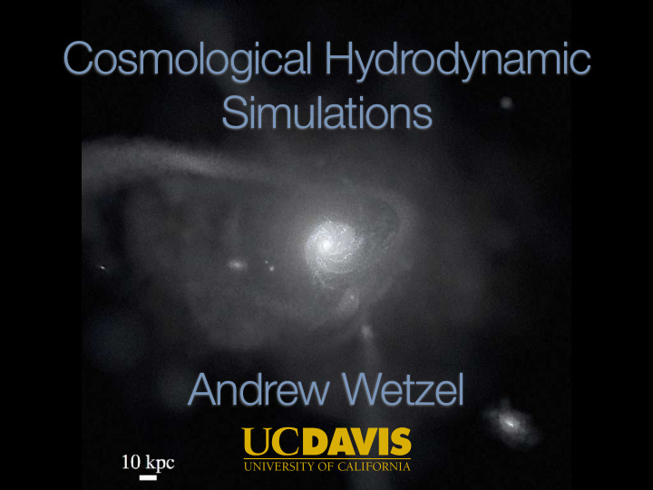 cosmological hydrodynamic simulations andrew wetzel