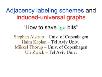 Adjacency labeling schemes and  induced-universal graphs How to save lg n bits  Stephen