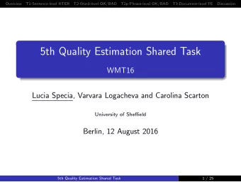 5th Quality Estimation Shared Task  WMT16  Lucia Specia, Varvara Logacheva and Carolina Scarton