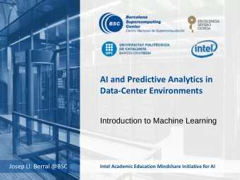 AI and Predictive Analytics in  Data-Center Environments  Introduction to Machine Learning  Josep