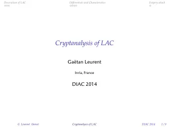 Cryptanalysis of LAC  G. Leurent (Inria)  Cryptanalysis of LAC  DIAC 2014  1 / 9  . . .  . . . .  .