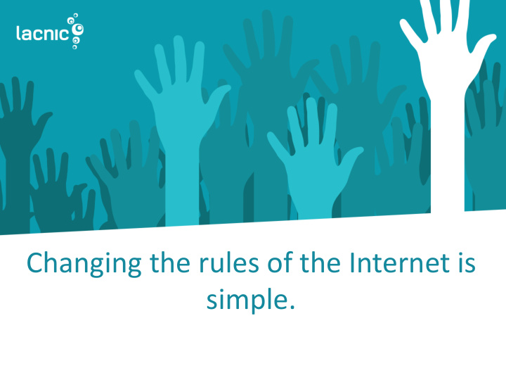 changing the rules of the internet is simple agenda