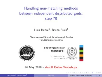 Handling non-matching methods  between independent distributed grids:  step-70 Luca Heltai 1 ,