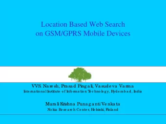 Location Based Web Search  on GSM/GPRS Mobile Devices  VVS. Nare sh, Prasad Ping ali, Vasude va