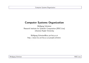 Computer Systems Organization  Wolfgang Schreiner  Research Institute for Symbolic Computation