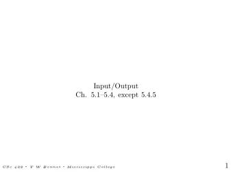 Input/Output  Ch. 5.15.4, except 5.4.5  1