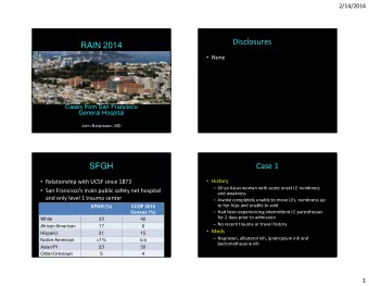 Disclosures  RAIN 2014  None  Cases from San Francisco  General Hospital  John Betjemann, MD
