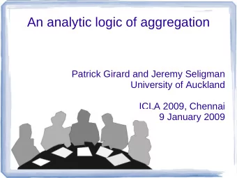 An analytic logic of aggregation  Patrick Girard and Jeremy Seligman  University of Auckland  ICLA