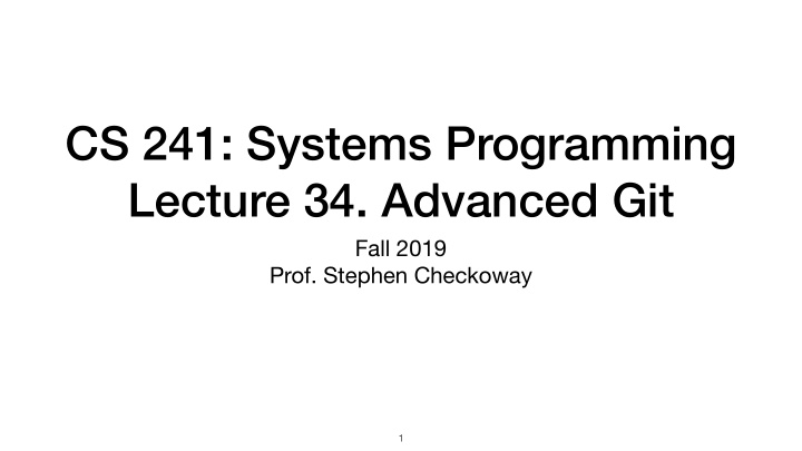 cs 241 systems programming lecture 34 advanced git
