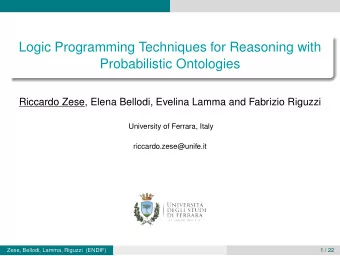 Logic Programming Techniques for Reasoning with  Probabilistic Ontologies  Riccardo Zese, Elena