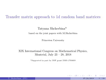 Transfer matrix approach to 1d random band matrices  Tatyana Shcherbina*  based on the joint papers