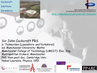 Sir John Cockcroft FRS b. Todmorden (Lancashire and Yorkshire!)  ed. Manchester University: Maths