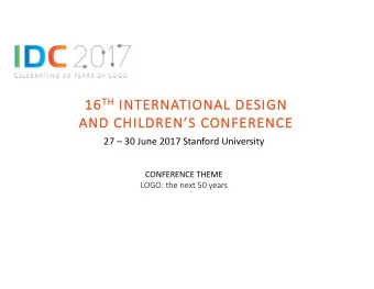 TH IN  16 16 TH  INTERNATIO  IONAL DESIG  IGN  AN  AND CHI  CHILDREN  RENS CONFEREN  ERENCE  CE