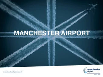 MANCHESTER AIRPORT  Manchester Airport Three terminals Two Capacity to grow to 3 rd largest airport