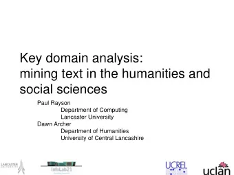 Key domain analysis:  mining text in the humanities and  social sciences  Paul Rayson  Department