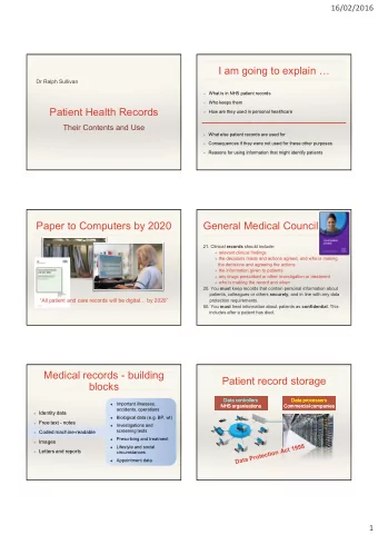 I am going to explain   Dr Ralph Sullivan  What is in NHS patient records  Who keeps them