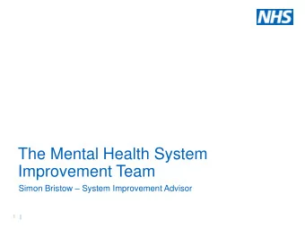 Improvement Team Simon Bristow  System Improvement Advisor  1  |  Contents  Introduction to