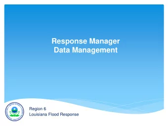 Response Manager  Data Management  Region 6  Louisiana Flood Response  Response Manager  EPA