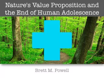 Nature's Value Proposition and the End of Human Adolescence Brett M. Powell Brett M. Powell