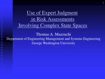 Use of Expert Judgment  in Risk Assessments  Involving Complex State Spaces  Thomas A. Mazzuchi