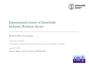 Experimental review of three-body   hadronic B-meson decays  Rafael Silva Coutinho  University
