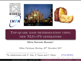 Top-quark mass determination using  new NLO+PS generators Silvia Ferrario Ravasio * Milan Christmas