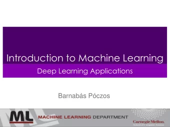 Introduction to Machine Learning  Deep Learning Applications  Barnabs Pczos  Applications