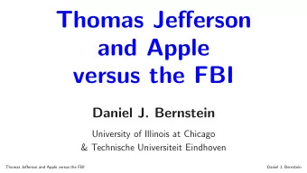 Thomas Jefferson  and Apple  versus the FBI  Daniel J. Bernstein  University of Illinois at Chicago