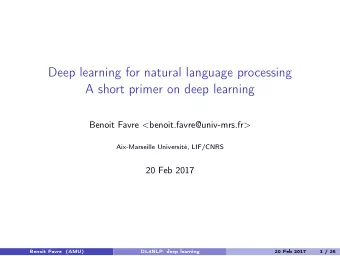Deep learning for natural language processing  A short primer on deep learning Benoit Favre &lt;