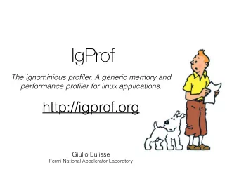 IgProf  The ignominious profiler. A generic memory and  performance profiler for linux