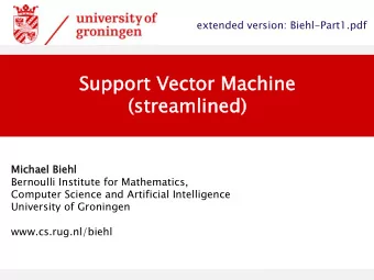 Support  t Vecto  tor Machine  (str  treamlined)  Mich  Michael  ael Bieh  Biehl  Bernoulli