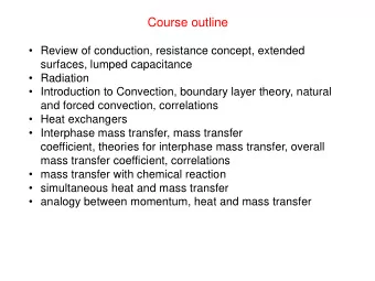 Course outline  Review of conduction, resistance concept, extended  surfaces, lumped capacitance
