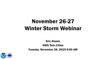 Winter Storm Webinar  Eric Ahasic  NWS Twin Cities  Tuesday, November 26, 2019 9:00 AM  Current
