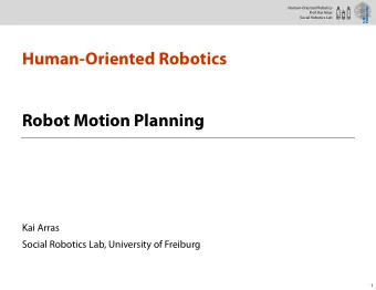 Human-Oriented Robotics  Robot Motion Planning  Kai Arras  Social Robotics Lab, University of