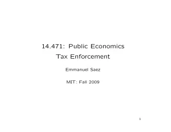 14.471: Public Economics  Tax Enforcement  Emmanuel Saez  MIT: Fall 2009  1  Tax Enforcement