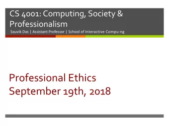 Professional Ethics  September 19th, 2018  Do computer professional need to worry  about ethics