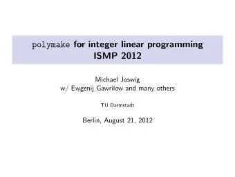 polymake for integer linear programming  ISMP 2012  Michael Joswig  w/ Ewgenij Gawrilow and many