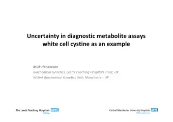 Uncertainty in diagnostic metabolite assays  white cell cystine as an example  Mick Henderson