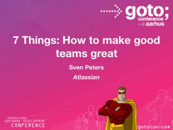 7 Things: How to make good  teams great  Sven Peters  Atlassian  7 ting der laver gode teams